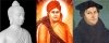 Buddha, Dayananda Saraswati and Martin Luther